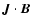 ${\vec{J}}\cdot{\vec{B}}$