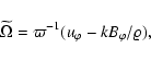 \begin{displaymath}\widetilde\Omega = \varpi^{-1} (u_\varphi - k B_\varphi/\varrho),
\end{displaymath}