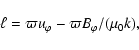 \begin{displaymath}\ell=\varpi u_\varphi-\varpi B_\varphi/(\mu_0 k),
\end{displaymath}