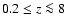 $0.2\le z\la 8$