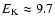 $E_{\rm K}\approx 9.7$