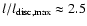 $l/l_{\rm disc,max} \approx 2.5$