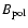 $B_{\rm pol}$