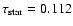 $\tau _{\rm star}=0.112$