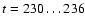 $t=230 \dots 236$