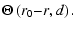 $\displaystyle \Theta\left({r_0{-}r},{d}\right).$