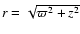 $r=\sqrt{\varpi^2+z^2}$