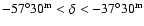 $-57^{\circ} 30^{\rm m} < \delta < -37^{\circ} 30^{\rm m}$