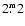 $\mbox{\rm 2}^{\mbox{\rm\tiny m}}\!\!\!.\!~~ \mbox{\rm 2}$