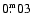 $\mbox{\rm0}^{\mbox{\rm\tiny m}}\!\!\!.\!~~ \mbox{\rm03}$
