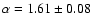 $\alpha=1.61\pm0.08$