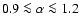 $0.9 \la\alpha \la1.2$