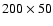 $200 \times 50$