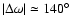 $\vert\Delta \omega\vert\simeq 140^{\circ}$