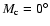 $M_{{\mbox{\scriptsize c}}}=0^{\circ}$