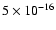 $5\times 10^{-16}$