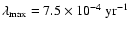 $\lambda_{{\mbox{\scriptsize max}}} =
7.5 \times 10^{-4}~\mbox{yr}^{-1}$