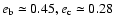$e_{{\mbox{\scriptsize b}}}\simeq 0.45,e_{{\mbox{\scriptsize c}}}\simeq 0.28$