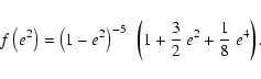 \begin{displaymath}%
f\left(e^2\right) = \left({1-e^2}\right)^{-5}~
\left({1 + {3\over 2}~ e^2 + {1\over 8}~ e^4 }\right).
\end{displaymath}