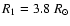 $R_1=3.8~R_\odot$