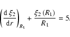 \begin{displaymath}%
\left({{{\rm d}~\xi_2} \over {{\rm d}r}}\right)_{R_1}
+ {{\xi_2\left({R_1}\right)}\over R_1} = 5.
\end{displaymath}