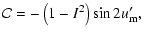 $\displaystyle {\cal{C}}=-\left(1-I^2\right)\sin2u'_{\rm m},$