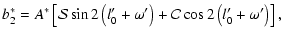 $\displaystyle b_2^*=A^*\left[{\cal{S}}\sin2\left(l'_0+\omega'\right)+{\cal{C}}\cos2\left(l'_0+\omega'\right)\right],$