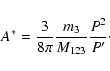 \begin{displaymath}%
A^*=\frac{3}{8\pi}\frac{m_3}{M_{123}}\frac{P^2}{P'}\cdot
\end{displaymath}