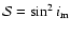 ${\cal{S}}=\sin^2i_{\rm m}$