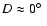 $D\approx0\hbox{$^\circ$ }$