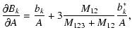 $\displaystyle \frac{\partial{B_k}}{\partial A}=\frac{b_k}{A}+3\frac{M_{12}}{M_{123}+M_{12}}\frac{b^*_k}{A},$
