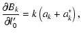 $\displaystyle \frac{\partial B_k}{\partial l'_0}=k\left(a_k+a^*_k\right),$