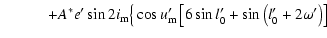 $\displaystyle \qquad\quad +A^*e'\sin2i_{\rm m}\big\{\cos{u'_{\rm m}}\left[6\sin{l'_0}+\sin\left(l'_0+2\omega'\right)\right]$