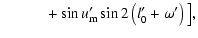$\displaystyle \qquad\quad +\sin{u'_{\rm m}}\sin2\left(l'_0+\omega'\right)\big],$