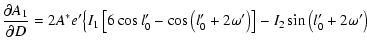 $\displaystyle \frac{\partial A_1}{\partial D}=2A^*e'\big\{I_1\left[6\cos{l'_0}-\cos\left(l'_0+2\omega'\right)\right]-I_2\sin\left(l'_0+2\omega'\right)$