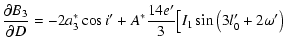 $\displaystyle \frac{\partial B_3}{\partial D}=-2a^*_3\cos{i'}+A^*\frac{14e'}{3}\big[I_1\sin\left(3l'_0+2\omega'\right)$