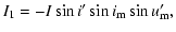 $\displaystyle I_1=-I\sin{i'}\sin{i_{\rm m}}\sin{u'_{\rm m}},$