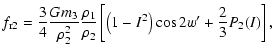 $\displaystyle f_{{\rm r2}}=\frac{3}{4}\frac{Gm_3}{\rho_2^2}\frac{\rho_1}{\rho_2}\left[\left(1-I^2\right)\cos2w'+\frac{2}{3}P_2(I)\right],$
