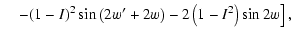 $\displaystyle \quad \left. -(1-I)^2\sin\left(2w'+2w\right)-2\left(1-I^2\right)\sin2w\right],$