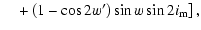 $\displaystyle \quad \left. +\left(1-\cos2w'\right)\sin{w}\sin2i_{\rm m}\right],$