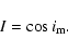 \begin{displaymath}%
I=\cos{i}_{\rm m}.
\end{displaymath}