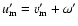 $u'_{\rm m}=v'_{\rm m}+\omega'$