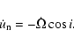 \begin{displaymath}%
\dot{u}_{\rm n}=-\dot\Omega\cos{i}.
\end{displaymath}