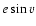 $e\sin{v}$