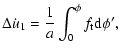 $\displaystyle \Delta\dot{u}_1=\frac{1}{a}\int_0^\phi f_{\rm t}{\rm d}\phi',$