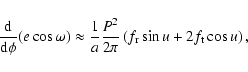 \begin{displaymath}%
\frac{{\rm d}}{{\rm d}\phi}(e\cos\omega)\approx\frac{1}{a}\frac{P^2}{2\pi}\left(f_{\rm r}\sin{u}+2f_{\rm t}\cos{u}\right),
\end{displaymath}