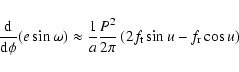 \begin{displaymath}%
\frac{{\rm d}}{{\rm d}\phi}(e\sin\omega)\approx\frac{1}{a}\frac{P^2}{2\pi}\left(2f_{\rm t}\sin{u}-f_{\rm r}\cos{u}\right)
\end{displaymath}