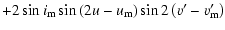 $\displaystyle +2\sin{i_{\rm m}}\sin\left(2u-u_{\rm m}\right)\sin2\left(v'-v'_{\rm m}\right)$