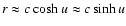$r \approx c \cosh u \approx c \sinh u$