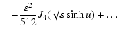 $\displaystyle \quad + \frac{\varepsilon^2}{512} J_4(\sqrt{\varepsilon} \sinh u)
+ \ldots$